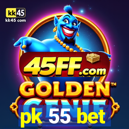 pk 55 bet